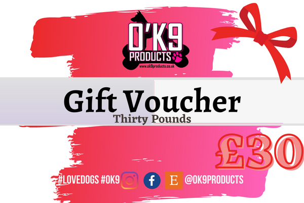 O'K9 Gift Vouchers - £30